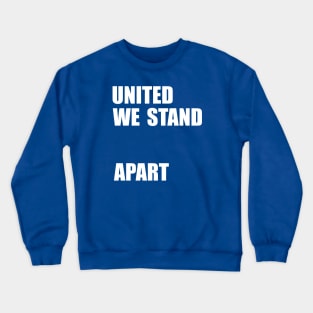 United We Stand... Apart Crewneck Sweatshirt